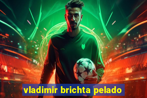 vladimir brichta pelado